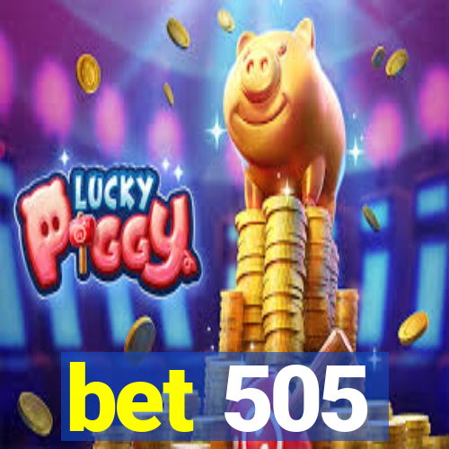 bet 505